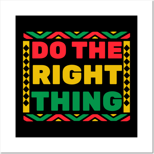 Do The Right Thing Wall Art by TidenKanys